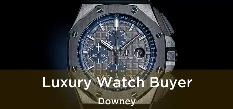  Luxury Watch Buyer Downey