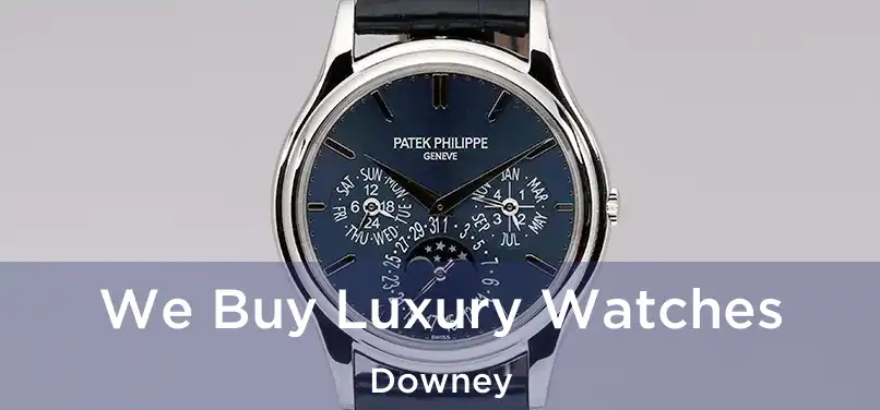  We Buy Luxury Watches Downey